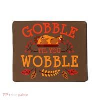 Gobble Til You Wobble Turkey Day Fall Thanksgiving Mousepad thumb 0