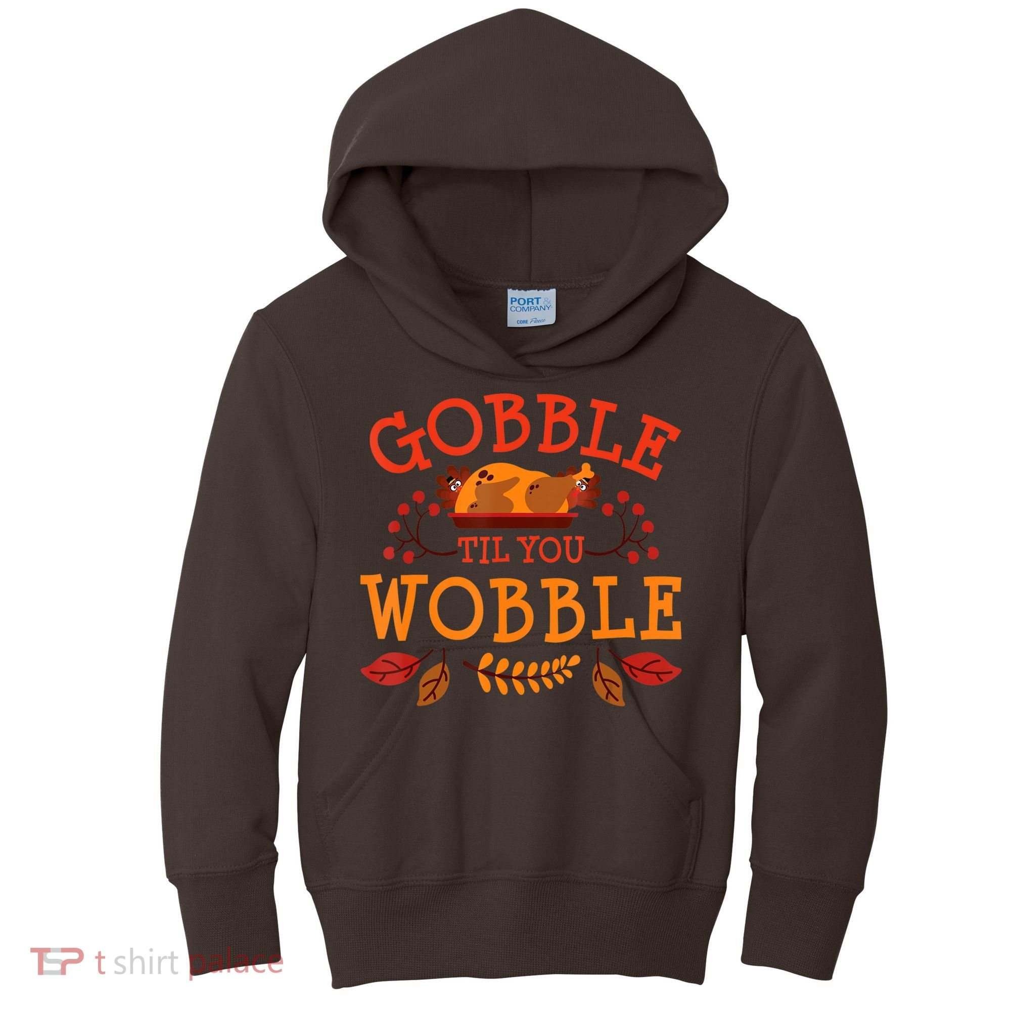Gobble Til You Wobble Turkey Day Fall Thanksgiving Kids Hoodie