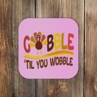 Gobble Til You Wobble Thanksgiving Funny Coaster thumb 0