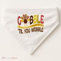 Gobble Til You Wobble Thanksgiving Funny USA-Made Doggie Bandana thumb 0