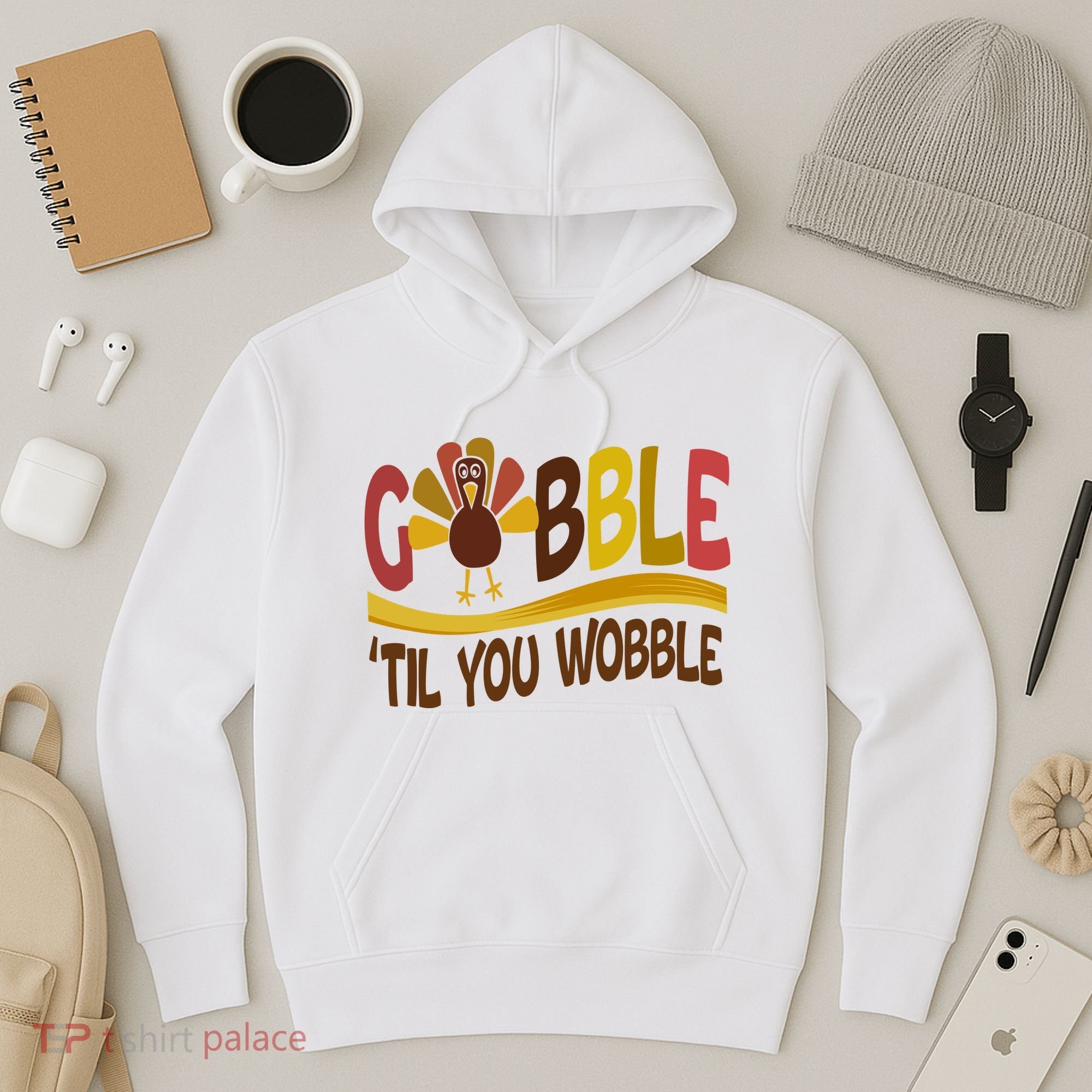 Gobble Til You Wobble Thanksgiving Funny Hoodie