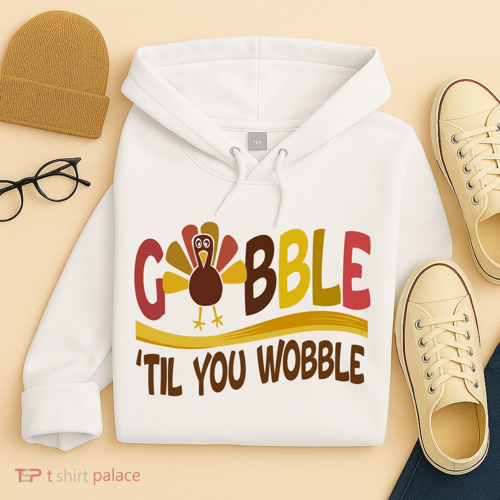 Gobble Til You Wobble Thanksgiving Funny Hoodie