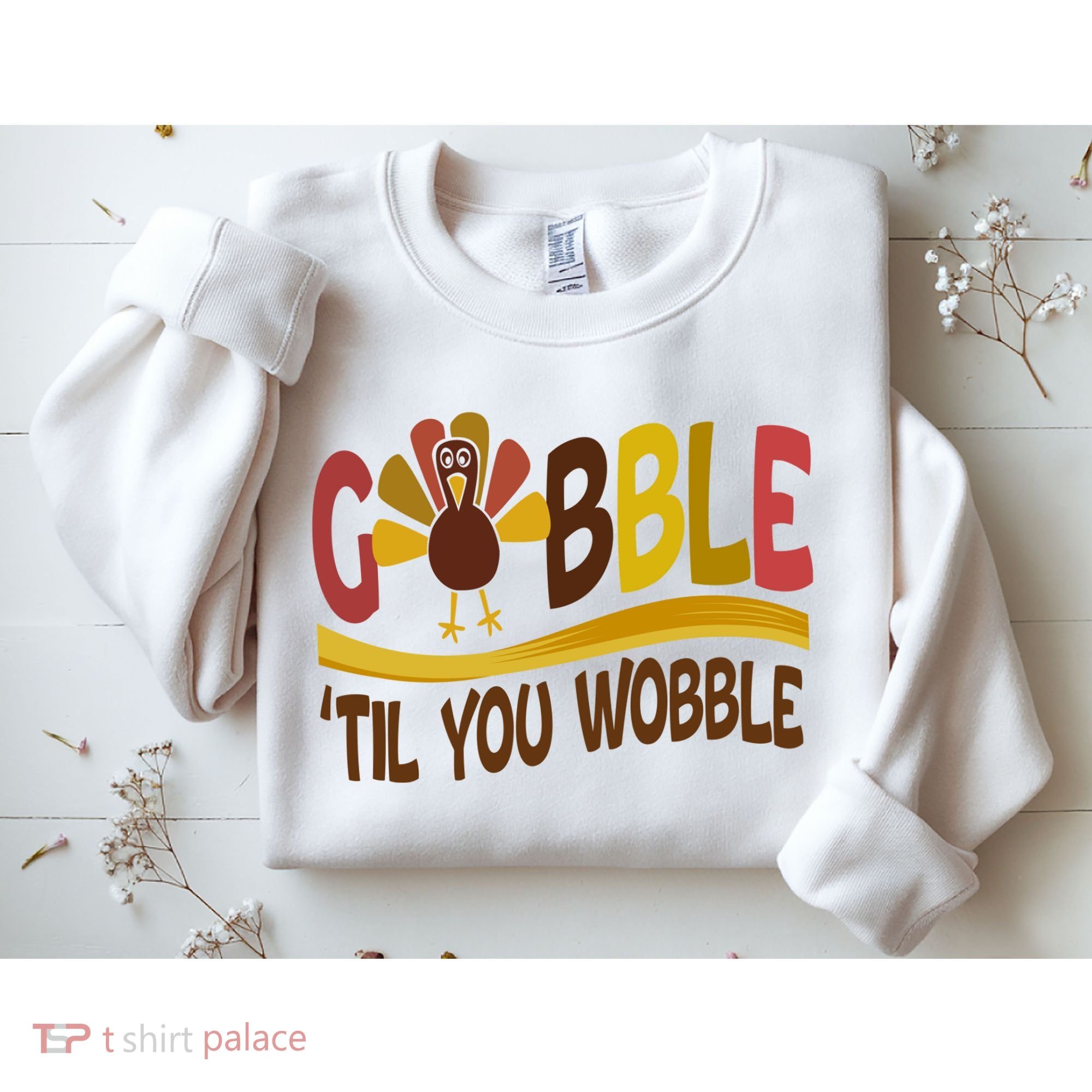 Gobble Til You Wobble Thanksgiving Funny Sweatshirt