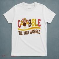 Gobble Til You Wobble Thanksgiving Funny T-Shirt thumb 5