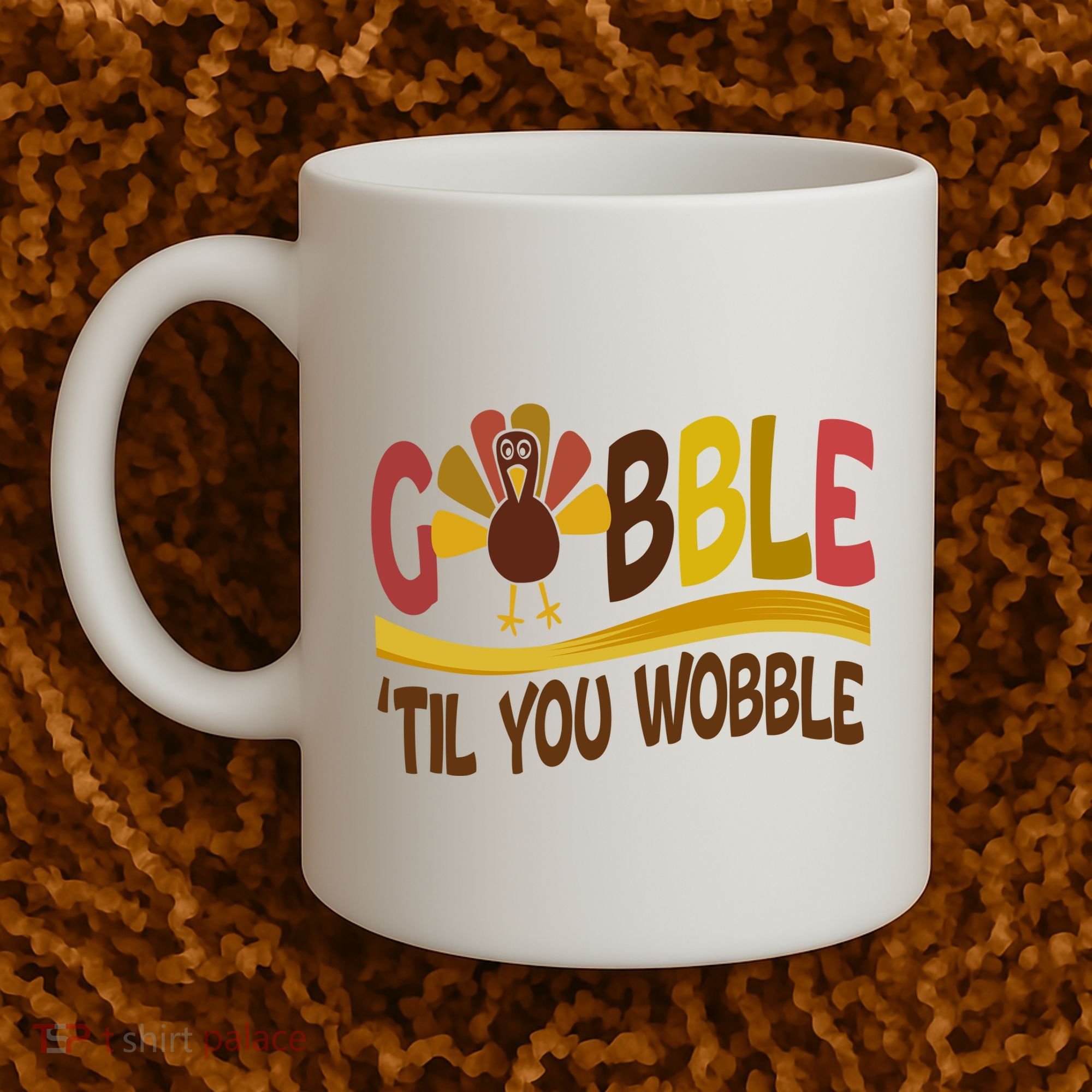 Gobble Til You Wobble Thanksgiving Funny Coffee Mug
