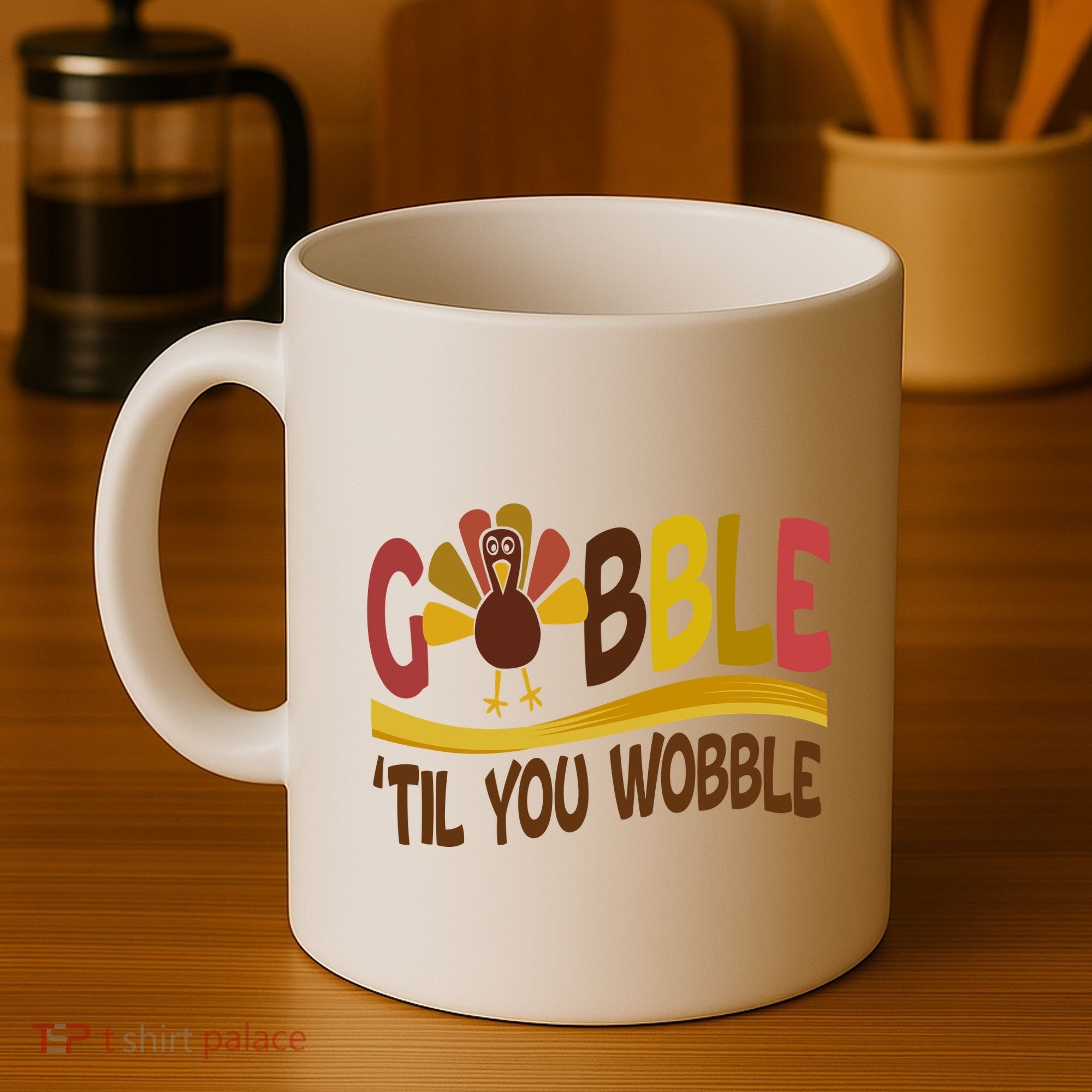 Gobble Til You Wobble Thanksgiving Funny Coffee Mug