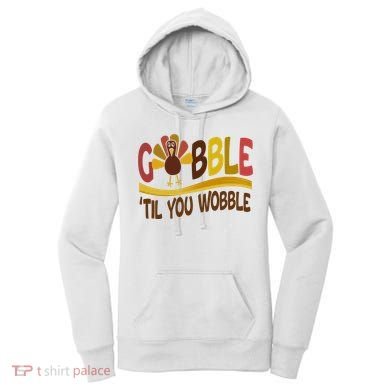 Gobble Til You Wobble Thanksgiving Funny Women's Hoodie