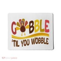 Gobble Til You Wobble Thanksgiving Funny Mousepad thumb 0
