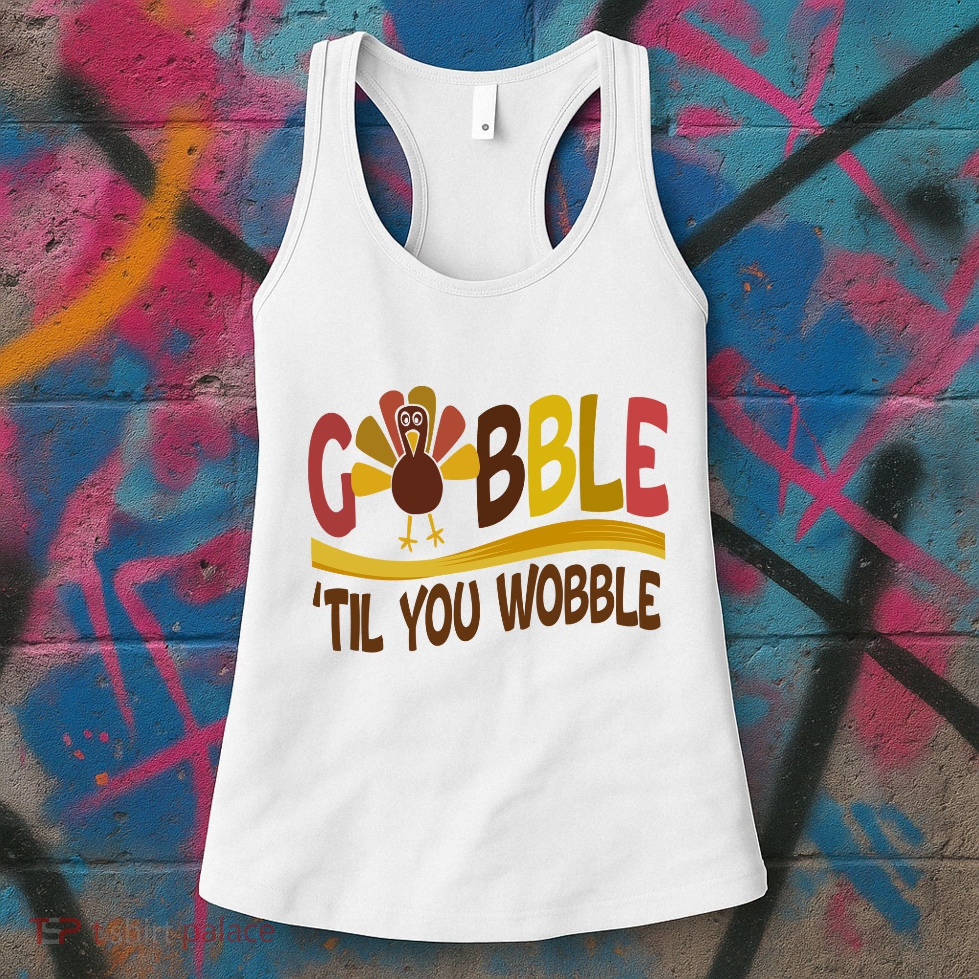 Gobble Til You Wobble Thanksgiving Funny Women's Tank Top