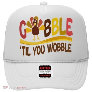 Gobble Til You Wobble Thanksgiving Funny Hat