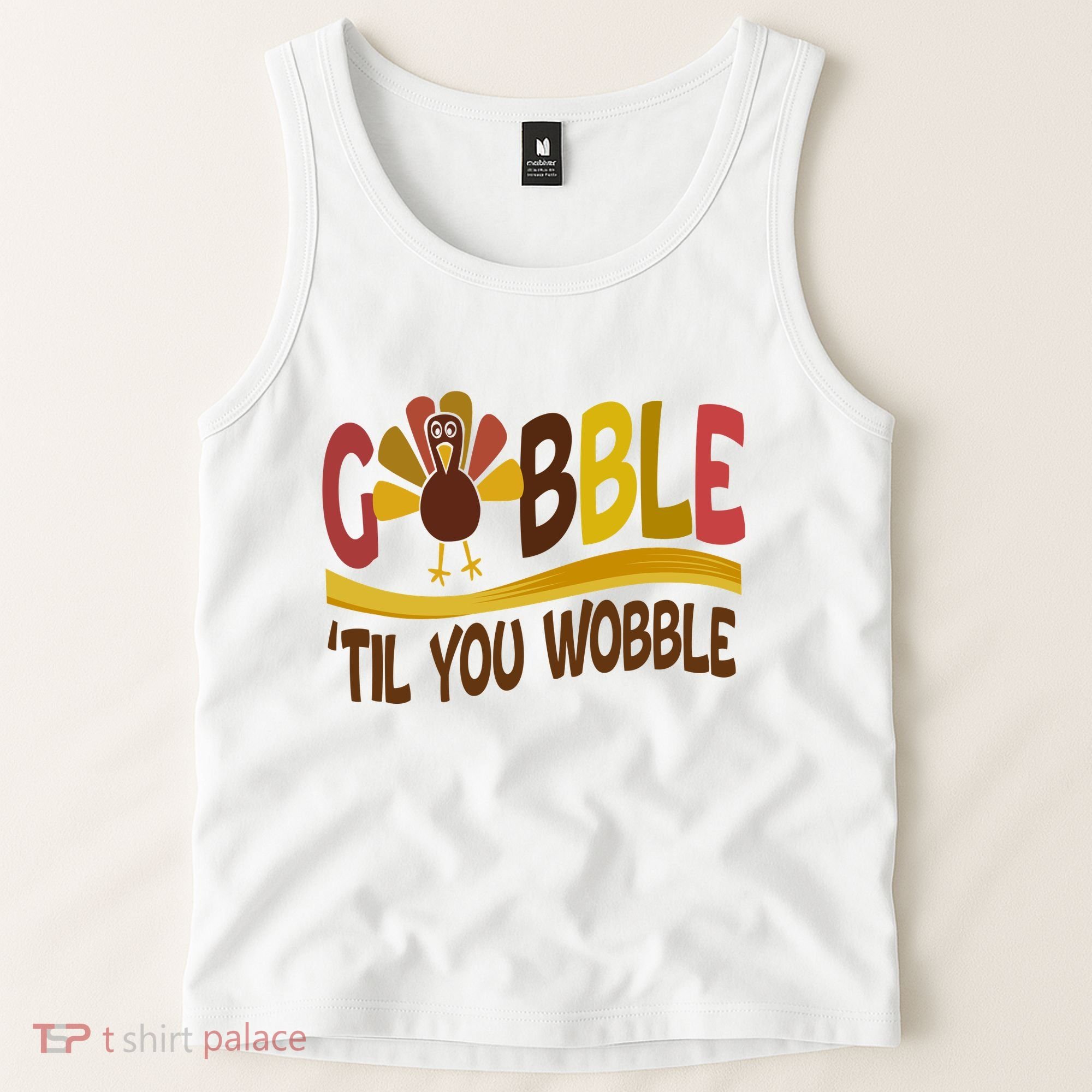 Gobble Til You Wobble Thanksgiving Funny Tank Top