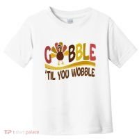 Gobble Til You Wobble Thanksgiving Funny Toddler T-Shirt thumb 0