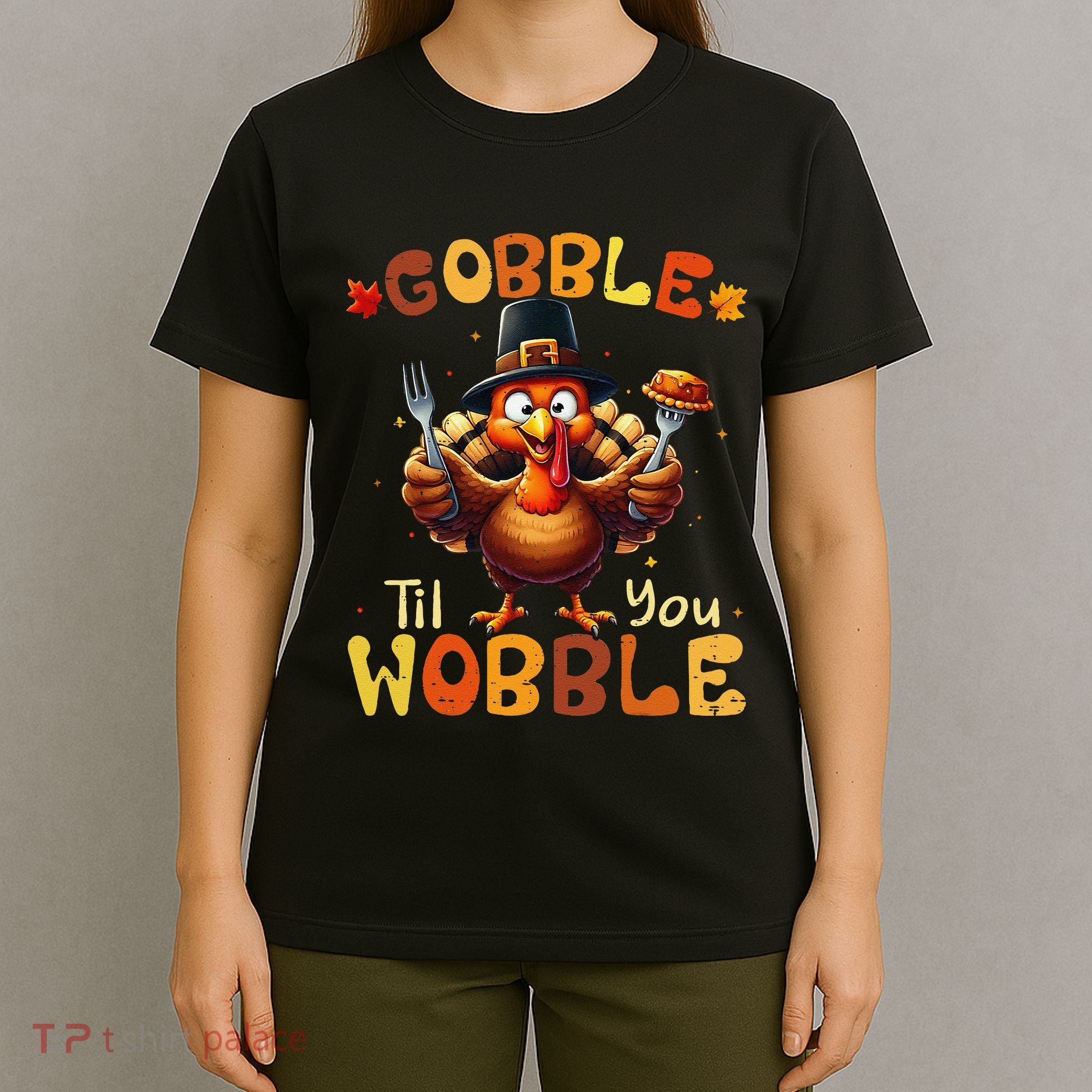 Gobble Til You Wobble Thanksgiving Turkey Gift T-Shirt