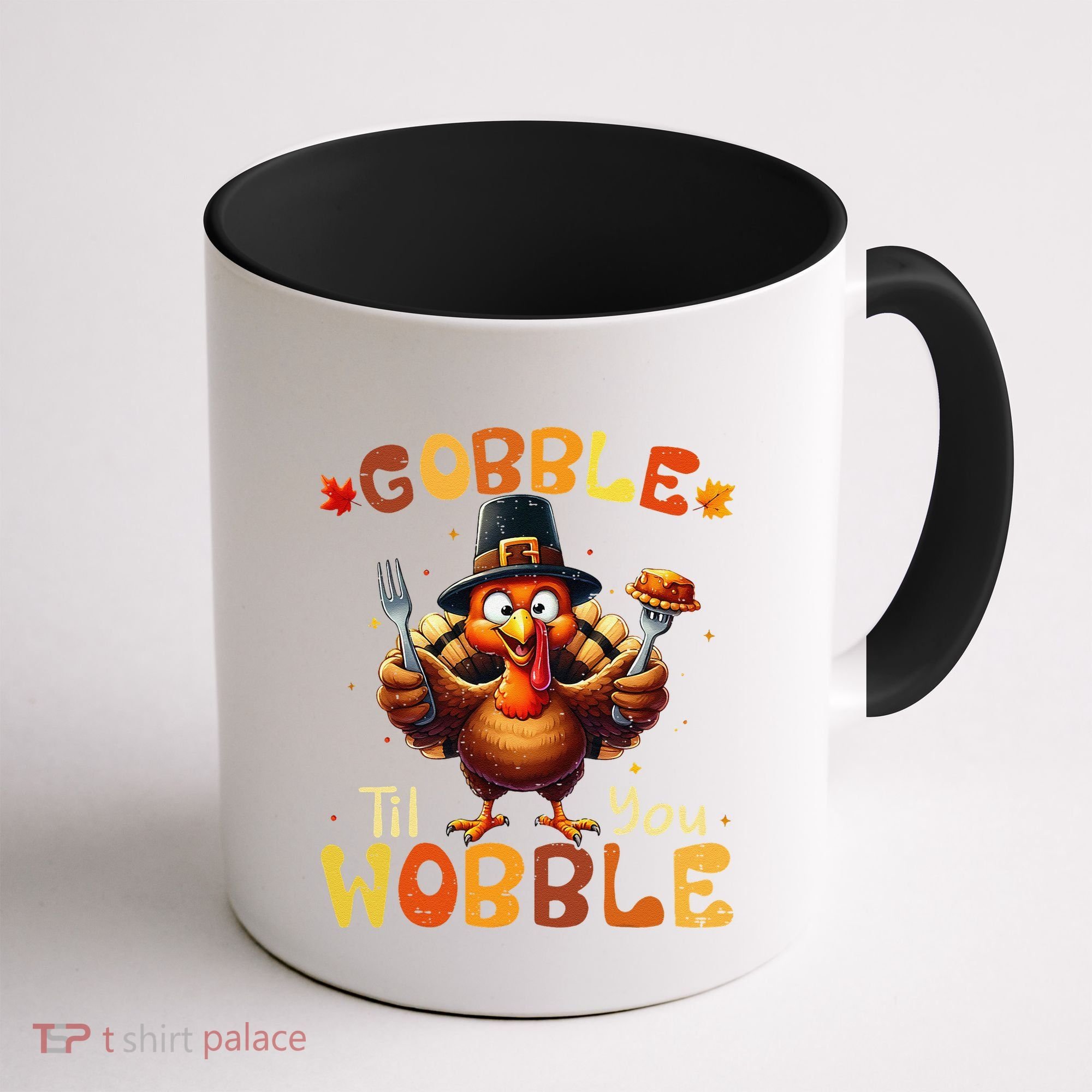 Gobble Til You Wobble Thanksgiving Turkey Gift Coffee Mug