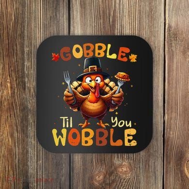 Gobble Til You Wobble Thanksgiving Turkey Gift Coaster