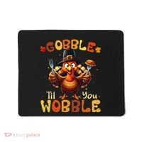 Gobble Til You Wobble Thanksgiving Turkey Gift Mousepad thumb 0