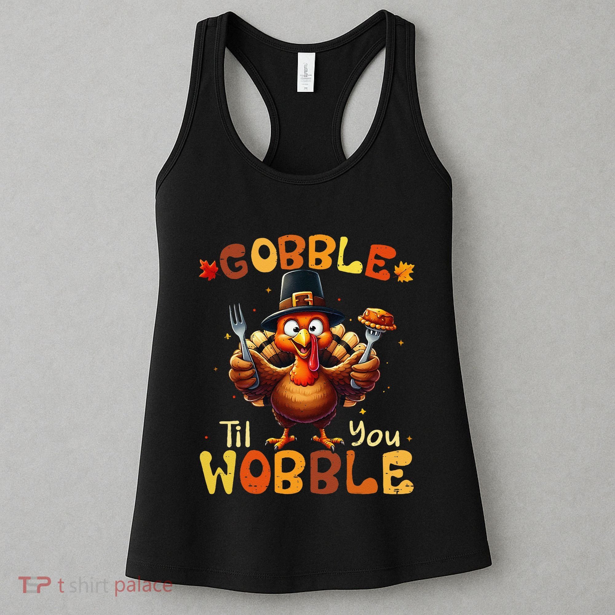 Gobble Til You Wobble Thanksgiving Turkey Gift Women's Tank Top