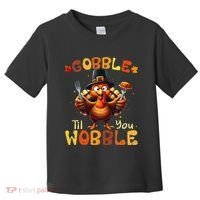 Gobble Til You Wobble Thanksgiving Turkey Gift Toddler T-Shirt thumb 0