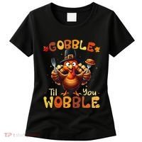Gobble Til You Wobble Thanksgiving Turkey Gift Women's T-Shirt thumb 0