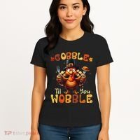 Gobble Til You Wobble Thanksgiving Turkey Gift Women's T-Shirt thumb 4