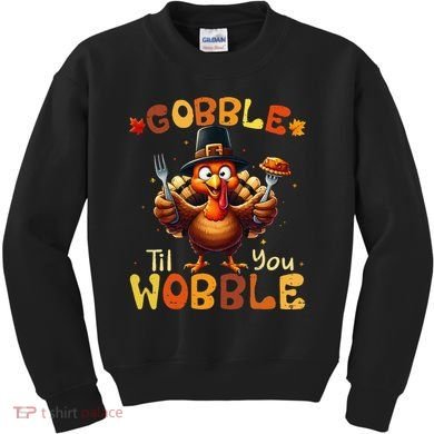 Gobble Til You Wobble Thanksgiving Turkey Gift Kids Sweatshirt