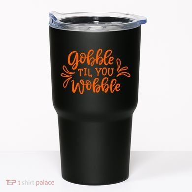 Gobble Til You Wobble Thanksgiving Funny Tumbler