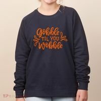 Gobble Til You Wobble Thanksgiving Funny Women's Sweatshirt thumb 0