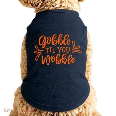 Gobble Til You Wobble Thanksgiving Funny Doggie Tank