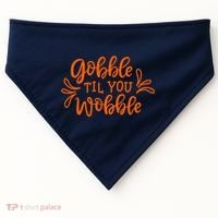 Gobble Til You Wobble Thanksgiving Funny USA-Made Doggie Bandana thumb 0