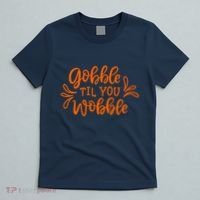 Gobble Til You Wobble Thanksgiving Funny T-Shirt thumb 5