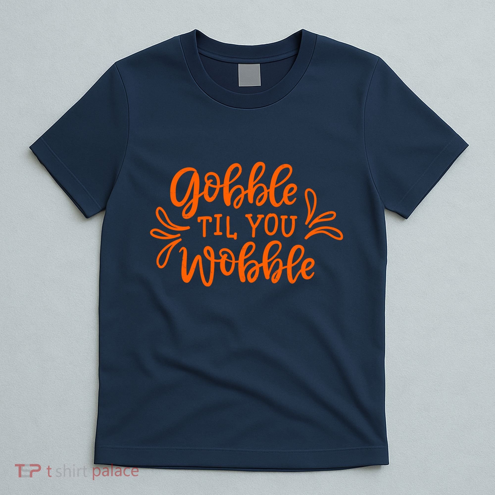 Gobble Til You Wobble Thanksgiving Funny T-Shirt