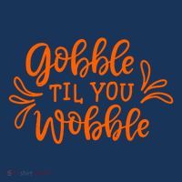 Gobble Til You Wobble Thanksgiving Funny T-Shirt thumb 7