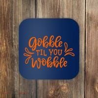Gobble Til You Wobble Thanksgiving Funny Coaster thumb 0