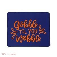 Gobble Til You Wobble Thanksgiving Funny Mousepad thumb 0