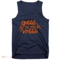 Gobble Til You Wobble Thanksgiving Funny Tank Top thumb 0