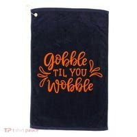 Gobble Til You Wobble Thanksgiving Funny Golf Towel thumb 0