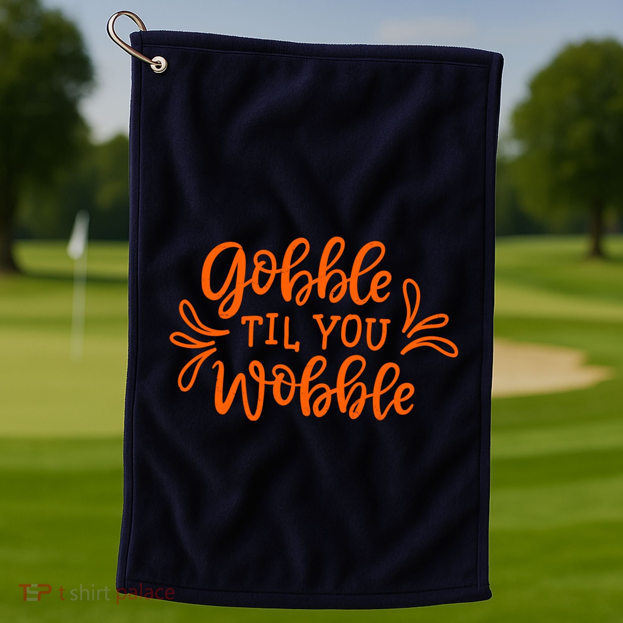 Gobble Til You Wobble Thanksgiving Funny Golf Towel