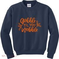 Gobble Til You Wobble Thanksgiving Funny Kids Sweatshirt thumb 0