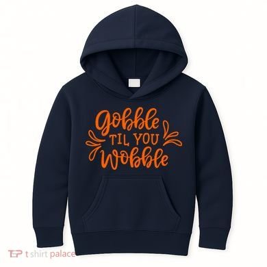 Gobble Til You Wobble Thanksgiving Funny Kids Hoodie