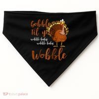 Gobble Till You Wobble Funny Thanksgiving Cool Gift USA-Made Doggie Bandana thumb 0