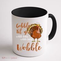 Gobble Till You Wobble Funny Thanksgiving Cool Gift Coffee Mug thumb 1