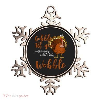 Gobble Till You Wobble Funny Thanksgiving Cool Gift Ornament