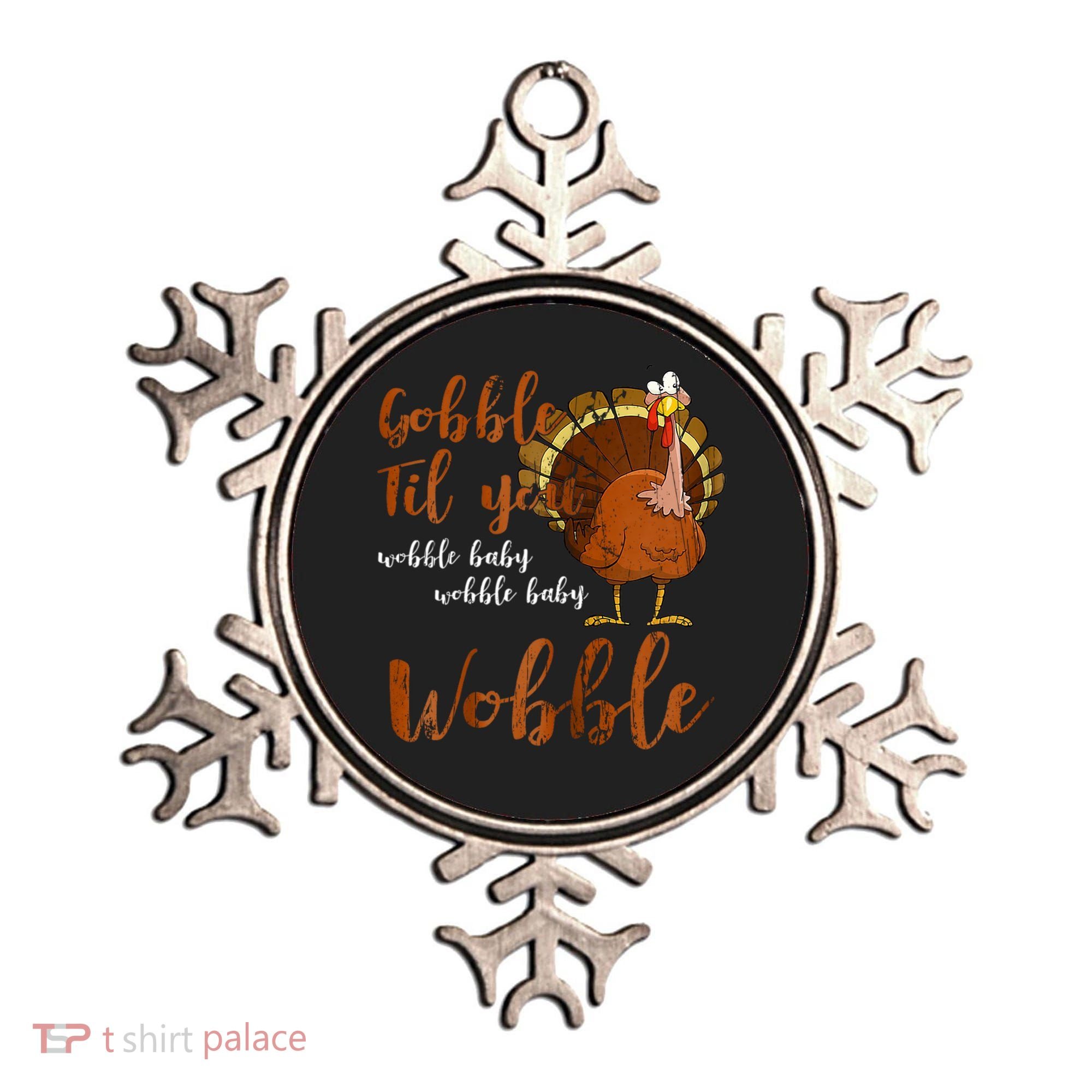Gobble Till You Wobble Funny Thanksgiving Cool Gift Ornament