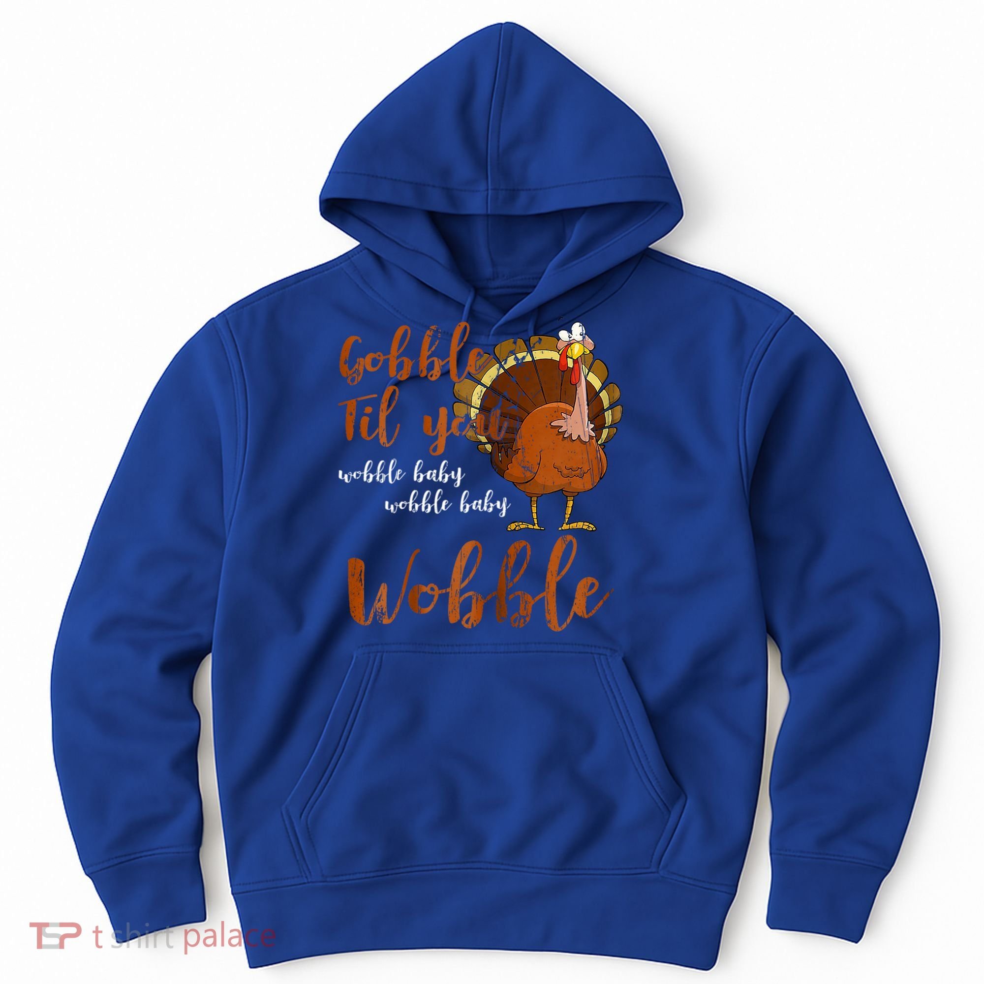Gobble Till You Wobble Funny Thanksgiving Cool Gift Hoodie