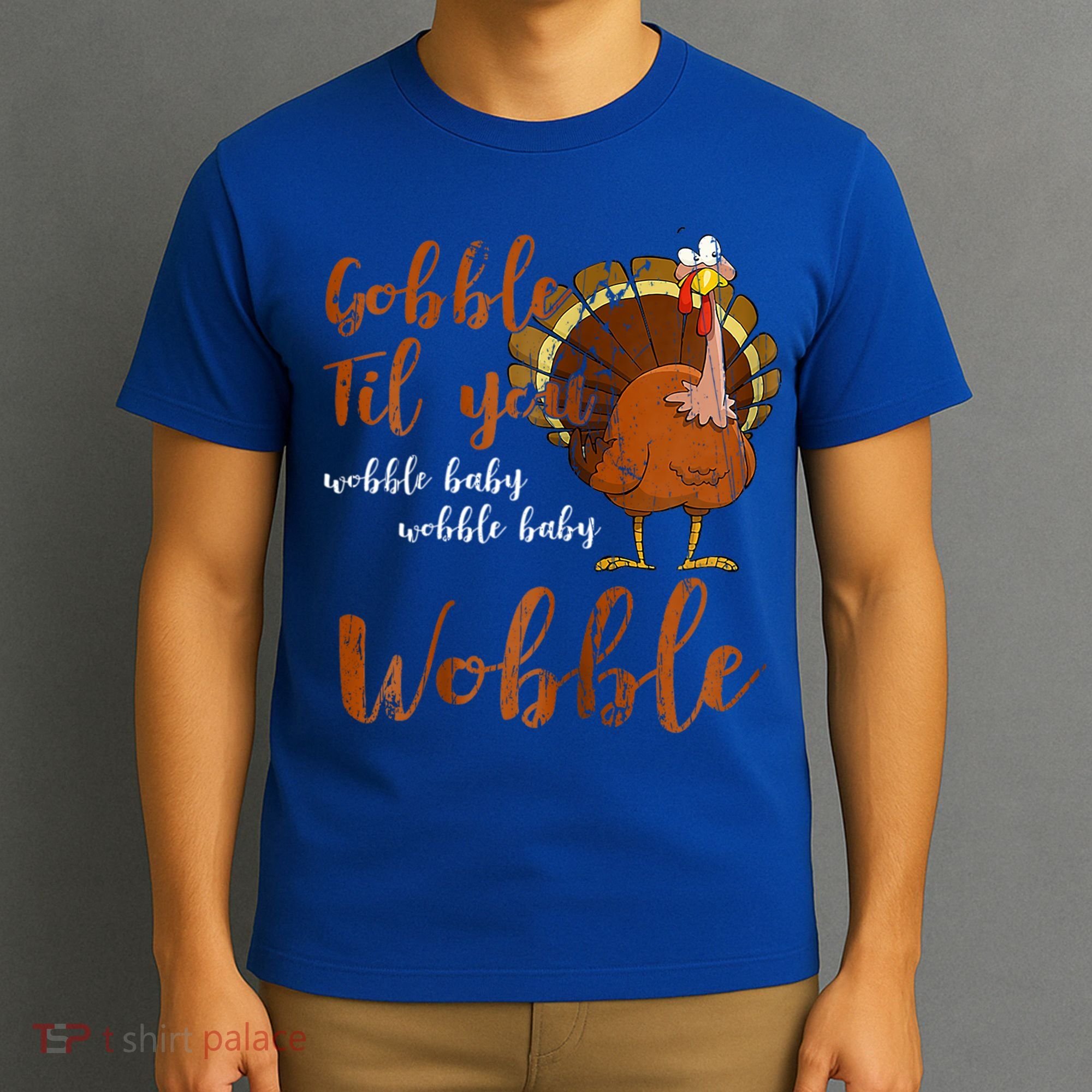Gobble Till You Wobble Funny Thanksgiving Cool Gift T-Shirt