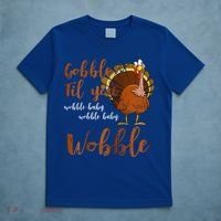 Gobble Till You Wobble Funny Thanksgiving Cool Gift T-Shirt thumb 5