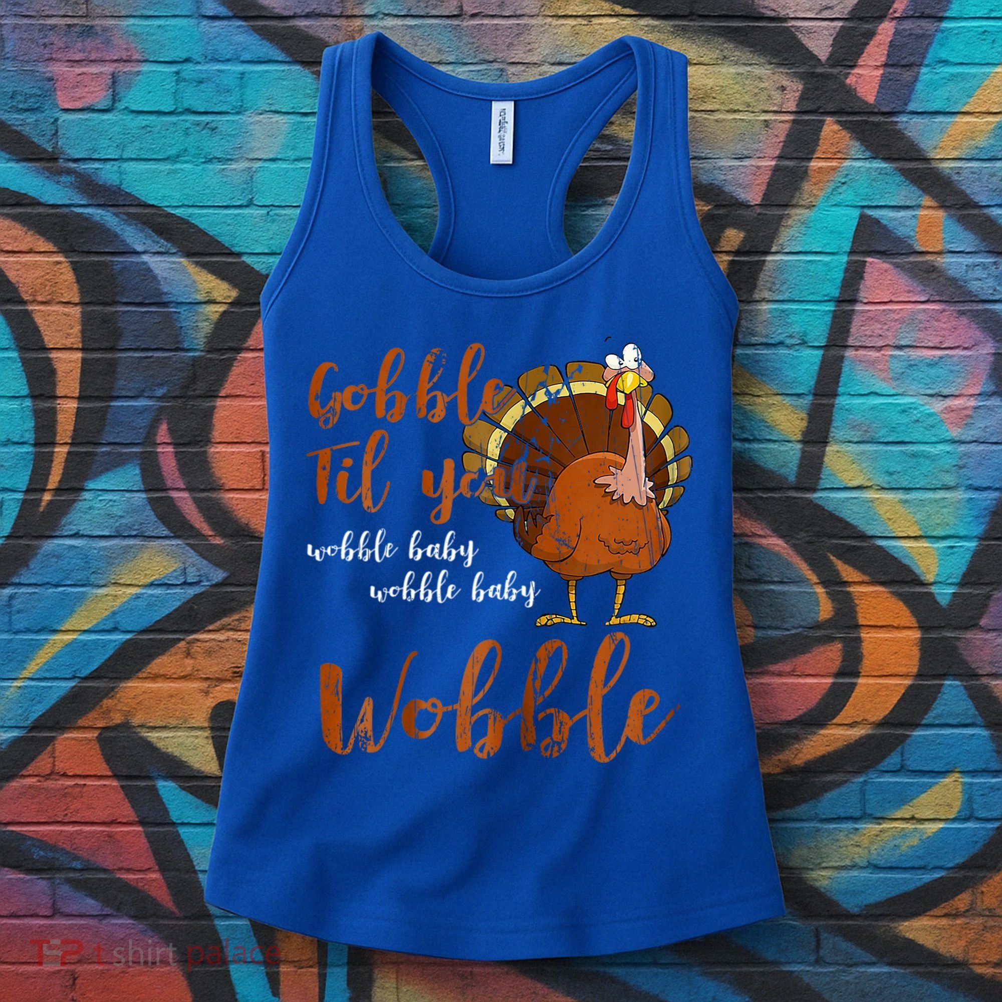 Gobble Till You Wobble Funny Thanksgiving Cool Gift Women's Tank Top