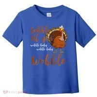 Gobble Till You Wobble Funny Thanksgiving Cool Gift Toddler T-Shirt thumb 0