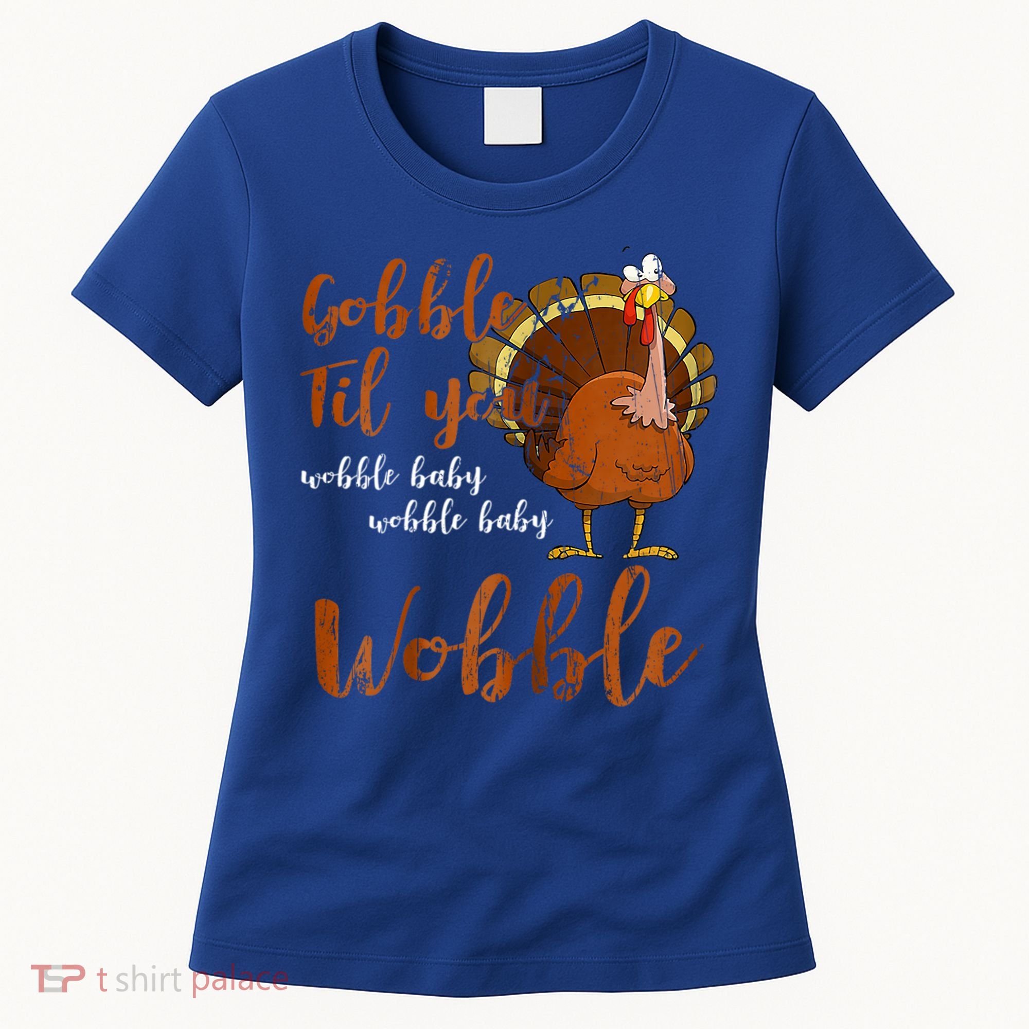 Gobble Till You Wobble Funny Thanksgiving Cool Gift Women's T-Shirt