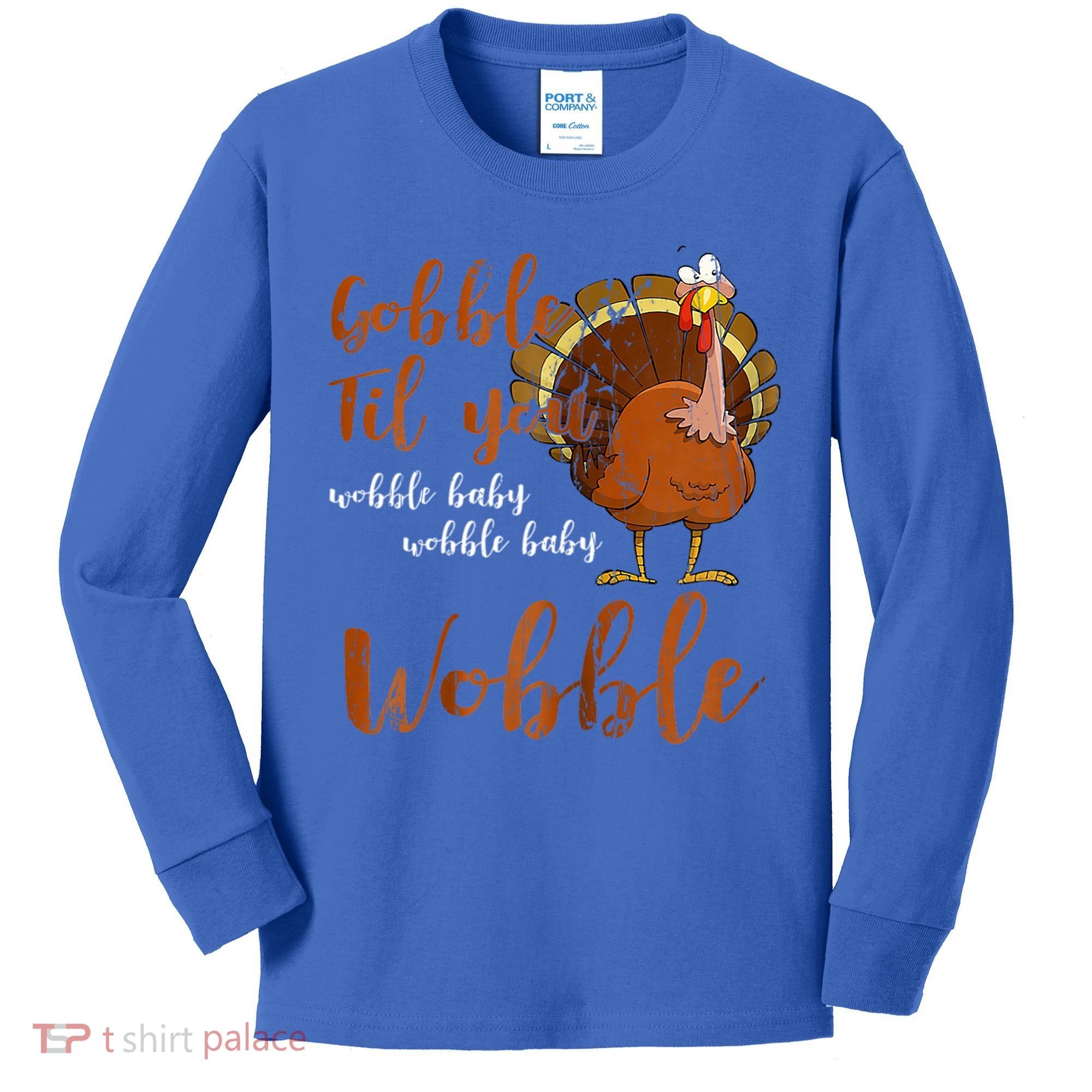 Gobble Till You Wobble Funny Thanksgiving Cool Gift Kids Long Sleeve Shirt